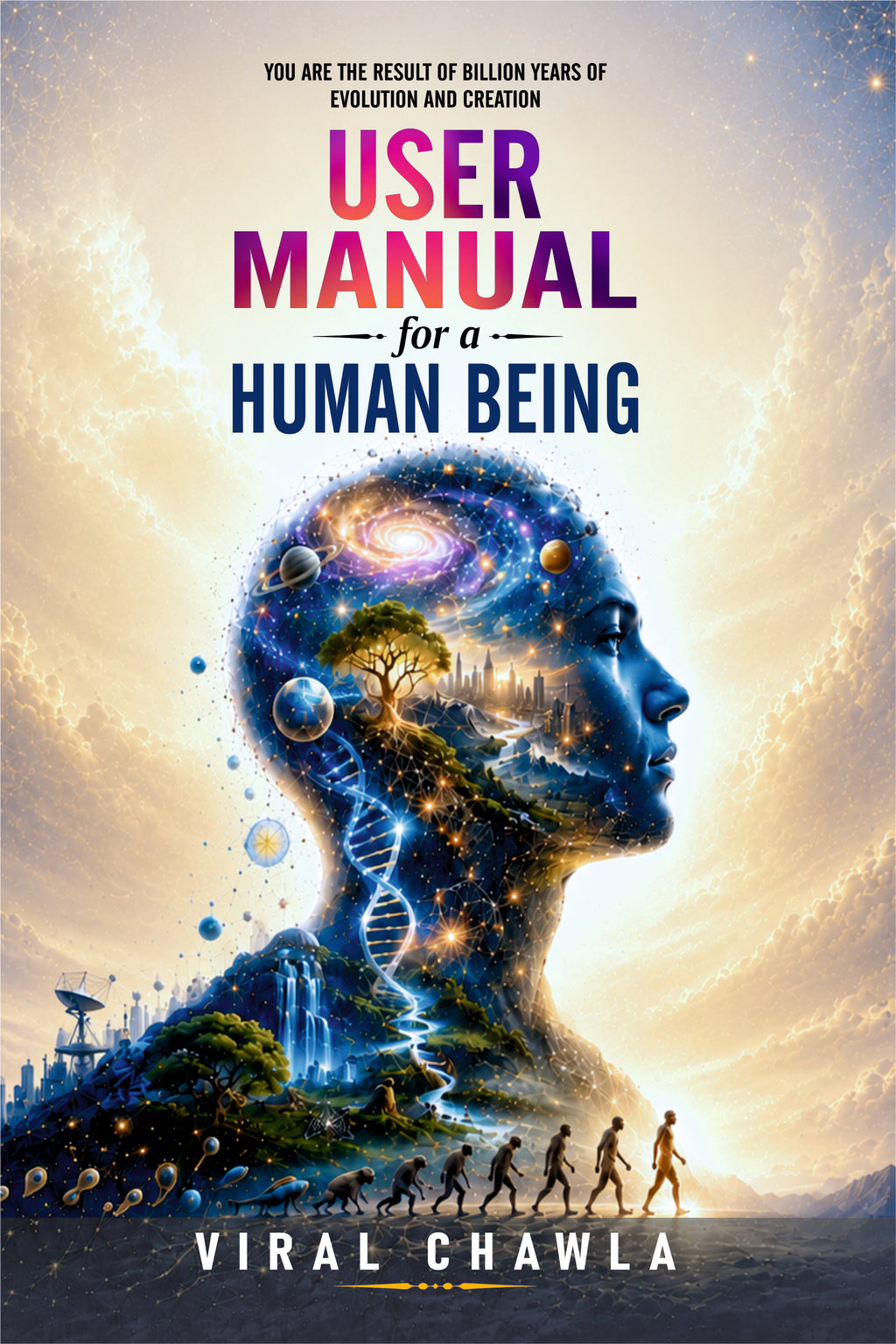 User Manual for a Human Being – A Comprehensive Guide to the Science of Life and Evolution